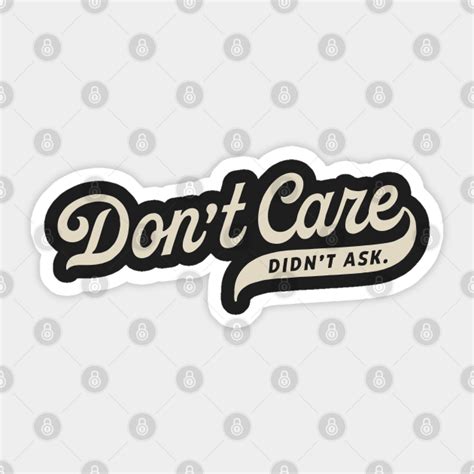 Don T Care Didn T Ask Dont Care Sticker Teepublic