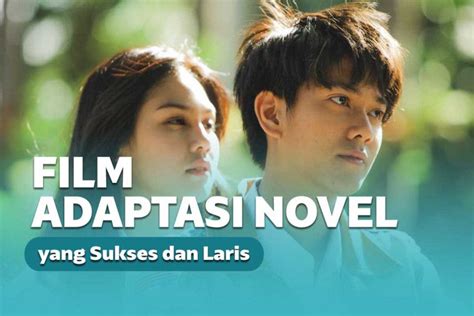 8 Film Indonesia Adaptasi Novel Terbaik Paling Laris
