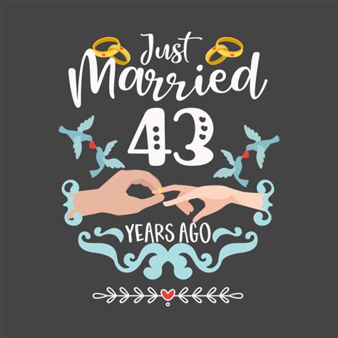 43rd Anniversary Just Married 43 Years Ago 43rd Wedding Anniversary