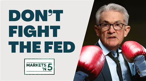 Dont Fight The Fed Markets N5 Episode 44 Youtube
