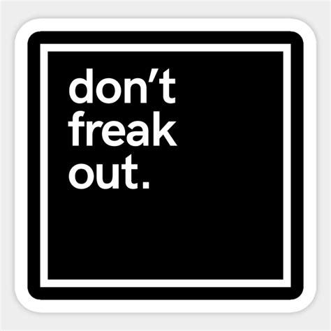 Dont Freak Out Don T Freak Out Sticker Teepublic