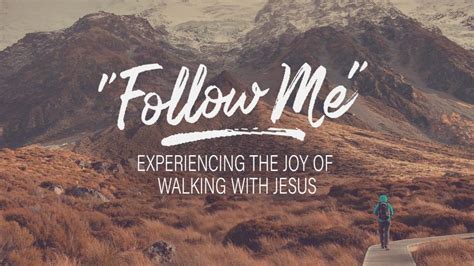 Follow Me Experiencing The Joy Of Walking With Jesus