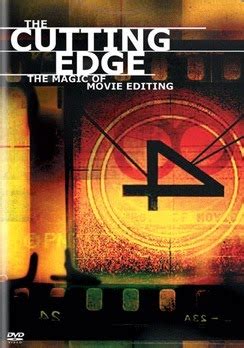 The edge, for all its hokiness, makes it real. The Cutting Edge: The Magic of Movie Editing - Wikipedia