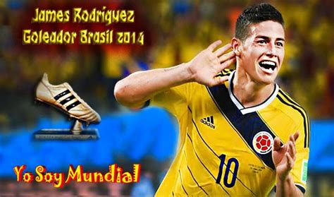 James RodrÍguez El Goleador De La Copa Del Mundo Brasil 2014 Selección Colombia Yo Soy Mundial