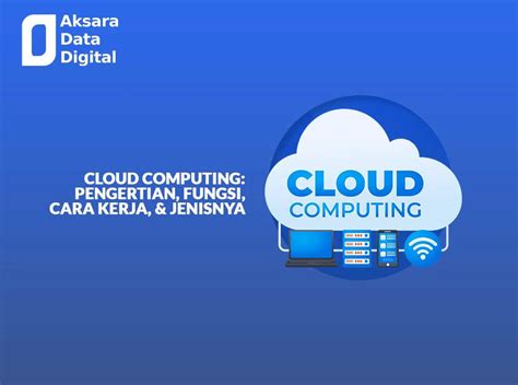 Cloud Computing Pengertian Fungsi Cara Kerja Dan Jenisnya