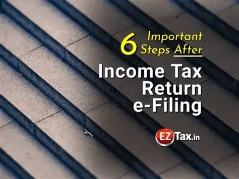 6 Important Steps After It Return E Filing Eztax