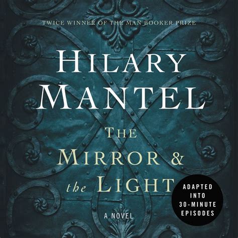 The Mirror And The Light An Adaptation In 30 Minute Episodes Hilary