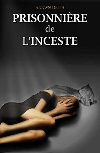 Prisonnière De Linceste Histoire Vraie French Edition Ebook Deith Annwn