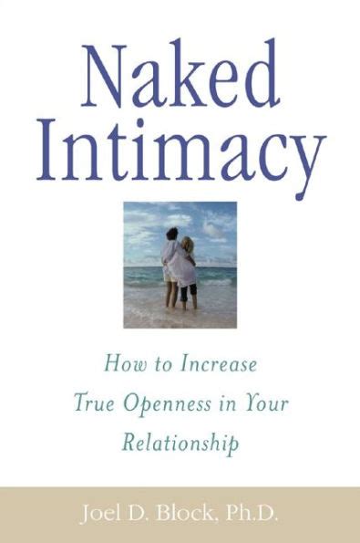 Naked Intimacy How To Increase True Openness In Your Relationship By