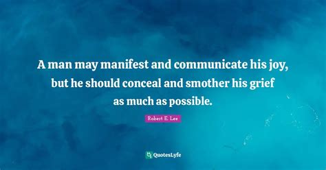 A Man May Manifest And Communicate His Joy But He Should Conceal And