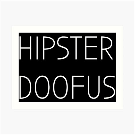 Hipster Doofus Art Print For Sale By Kellandria Redbubble