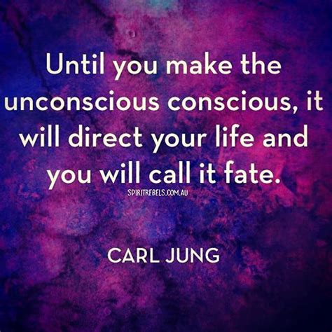 Until You Make The Unconscious Conscious It Will Direct Your Life And