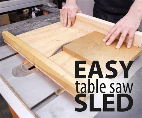 Easy Table Saw Sled 16 Steps With Pictures Instructables