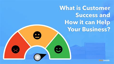 What Is Customer Success And How It Can Help Your Business Gen Leads