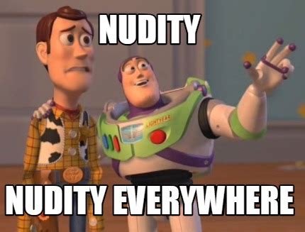 Meme Creator Funny Nudity Nudity Everywhere Meme Generator At