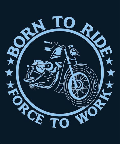 Premium Vector Born To Ride Force To Work Motorcycle Vector Tshirt