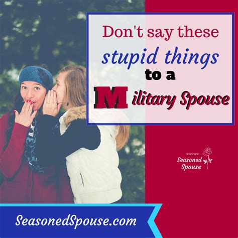 19 Stupid Things People Say To Military Spouses Seasoned Spouse