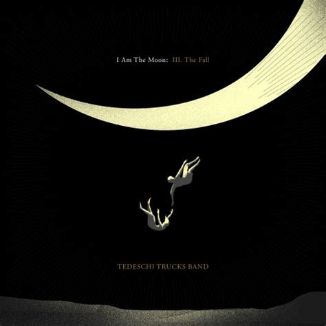Tedeschi Trucks Band I Am The Moon Iii The Fall Saitenkult