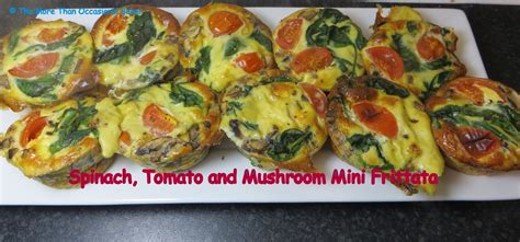 The More Than Occasional Baker Spinach Tomato And Mushroom Mini Frittatas