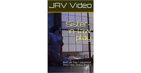 Sister In Law Play Best Jav Top 1 Japanese Porn Hot By Jav Video