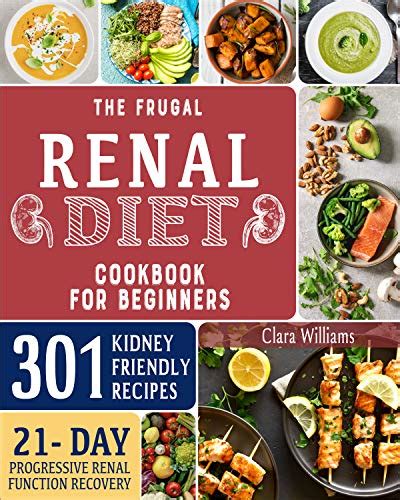 Restrictive diets, such as renal diets ordering our renal diabetic diet will make food and meal preparation an issue you no longer have to. Download The Frugal Renal Diet Cookbook for Beginners: How ...