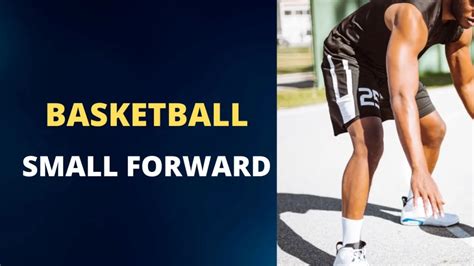 What Is The Small Forward Position In Basketball History Roles
