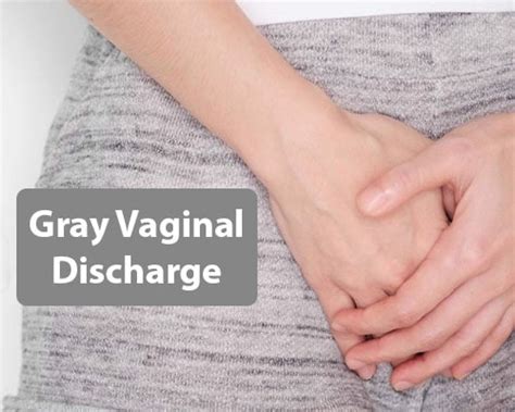 Gray Vaginal Discharge Causes Symptoms And Treatment
