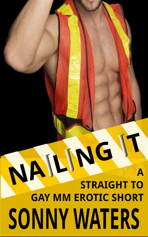 Nailing It First Time Straight To Gay Mm Erotic Short By Sonny Waters Goodreads