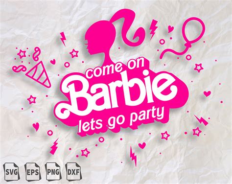 Come On Barbie Lets Go Party Svg Barbie Party Svg Barbie Etsy