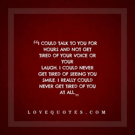 Never Get Tired Of You Love Quotes