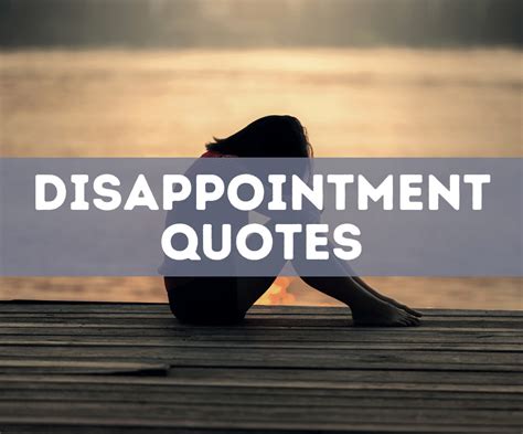 88 Disappointment Quotes To Help You Navigate Challenges
