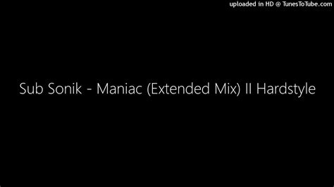 Sub Sonik Maniac Extended Mix Ii Hardstyle Youtube