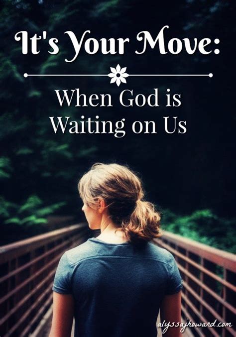 Its Your Move When God Is Waiting On Us God For God So Loved The World I Need Jesus