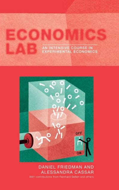 Economics Lab An Intensive Course In Experimental Economics Edition