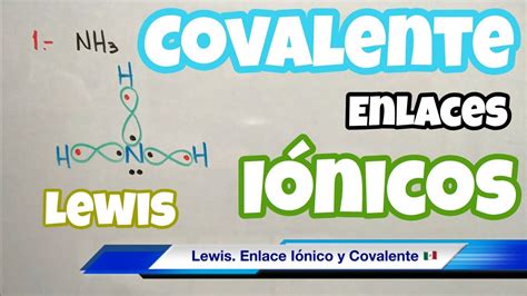 Enlaces IÓnicos Y Covalentes Estructura De Lewis Paso A Paso Youtube