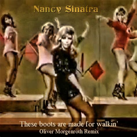 Nancy Sinatra These Boots Are Made For Walkin Oliver Morgenroth Remix Oliver Morgenroth
