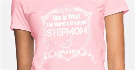 Worlds Greatest Stepmom Looks Like Womens T Shirt Spreadshirt