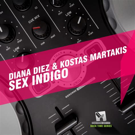 Sex Indigo Da House Freaks Remix Song And Lyrics By Diana Diez