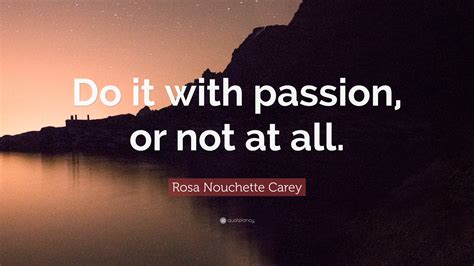 Rosa Nouchette Carey Quote “do It With Passion Or Not At All”