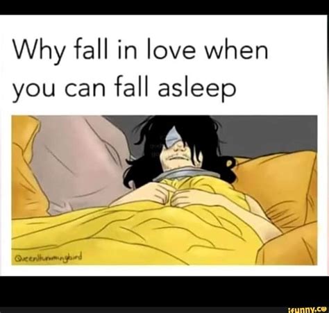 Why Fall In Love When You Can Fall Asleep Memes How To Fall Asleep Reading Meme
