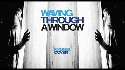Waving Through A Window Dear Evan Hansen Cover Rikgeek Youtube