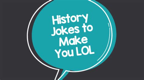 16 History Jokes We Dare You Not To Laugh At
