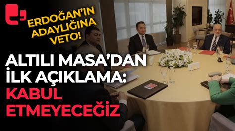 Altılı Masadan Son Dakika Açıklaması Erdoğan Aday Olamaz Youtube