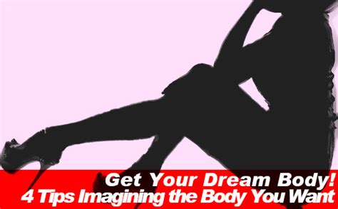 get your dream body 4 tips imagining the body you want slism