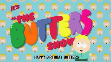 Happy Birthday Butters One Day Late Butters Tribute Youtube