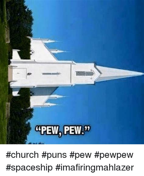 Pew Pew Church Puns Pew Pewpew Spaceship Imafiringmahlazer Church