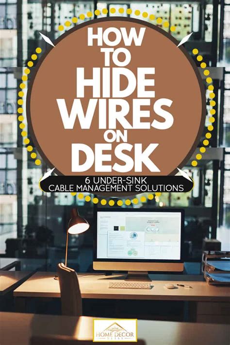 How To Hide Wires On Desk 6 Under Desk Cable Management Solutions