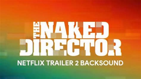 The Naked Director Netflix Trailer Background Music Youtube
