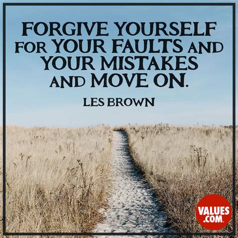 Forgive Yourself For Your Faults And Your Mistakes And Move On —les