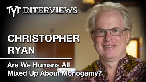 Humans Are Terrible At Monogamy Sex At Dawn Author Chris Ryan